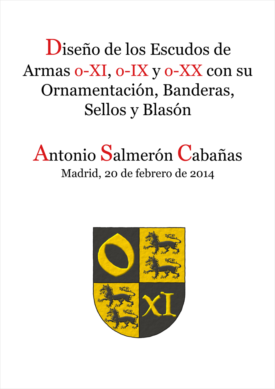 Diseo de los escudos de armas o-XI, o-IX, o-XX con su ornamentacin, banderas, sellos y blasn